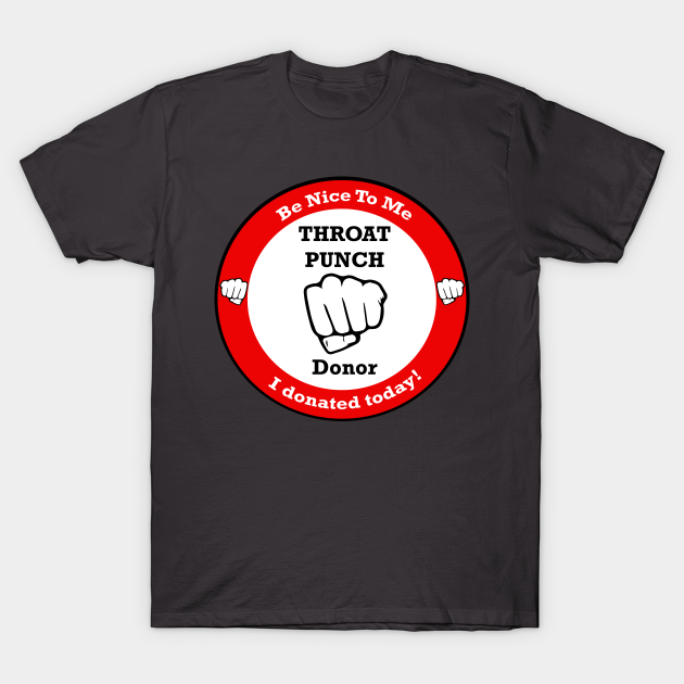 Throat Punch Donor Throat Punch Donor TShirt TeePublic